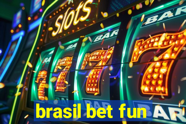 brasil bet fun