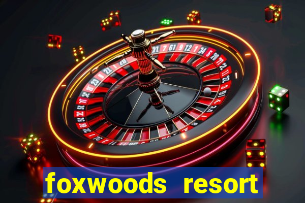 foxwoods resort casino mashantucket connecticut