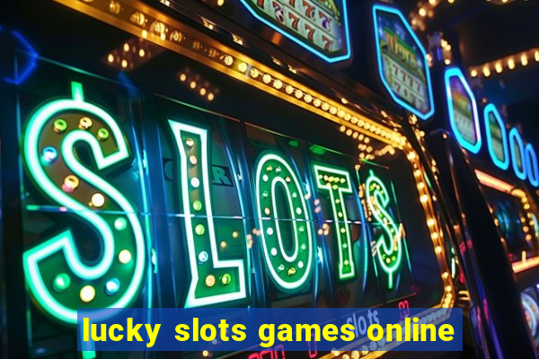 lucky slots games online