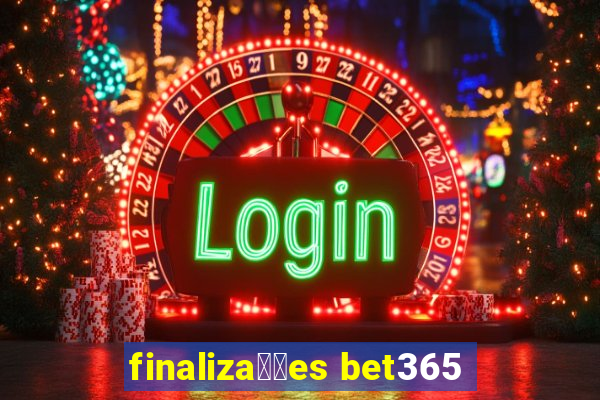 finaliza莽玫es bet365