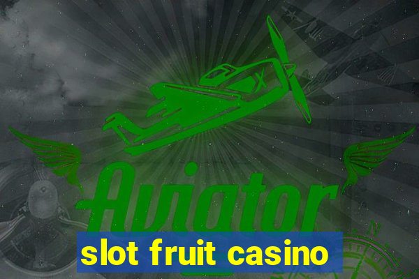 slot fruit casino