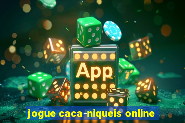 jogue caca-niqueis online