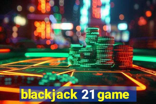 blackjack 21 game