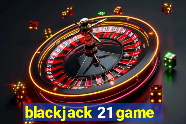 blackjack 21 game