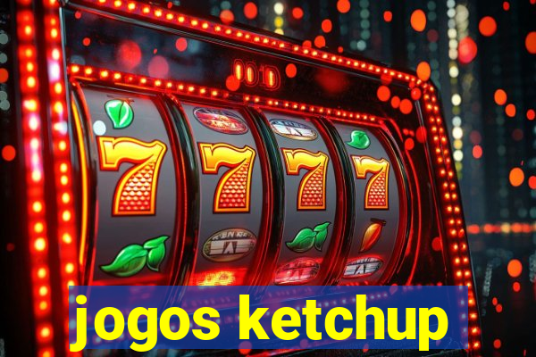 jogos ketchup