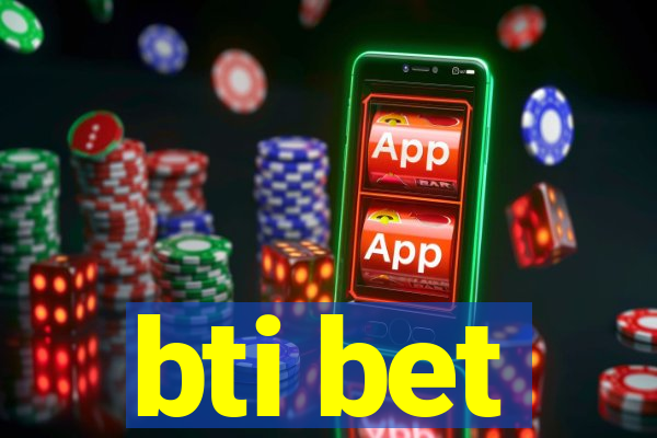 bti bet