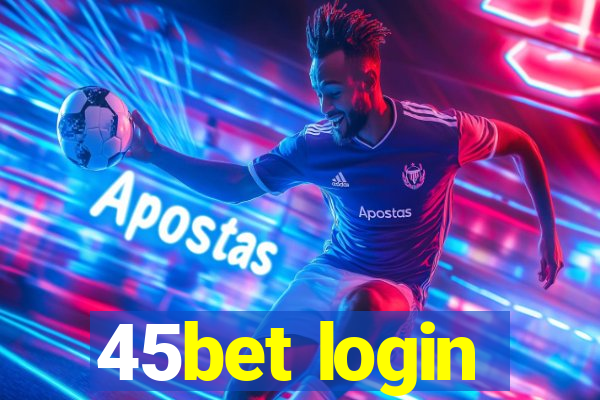 45bet login