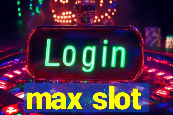 max slot