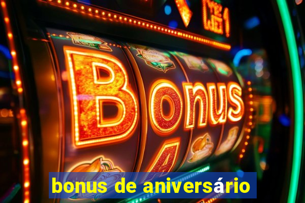 bonus de aniversário