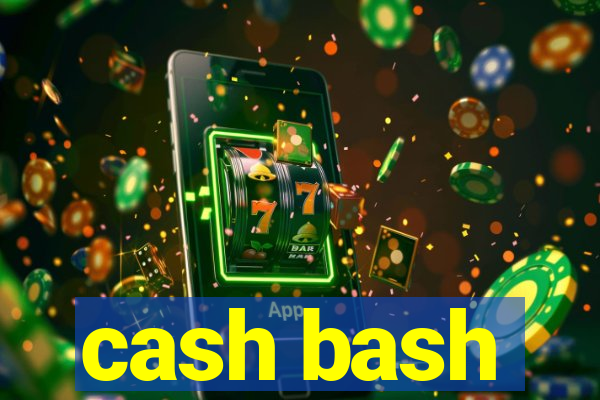 cash bash