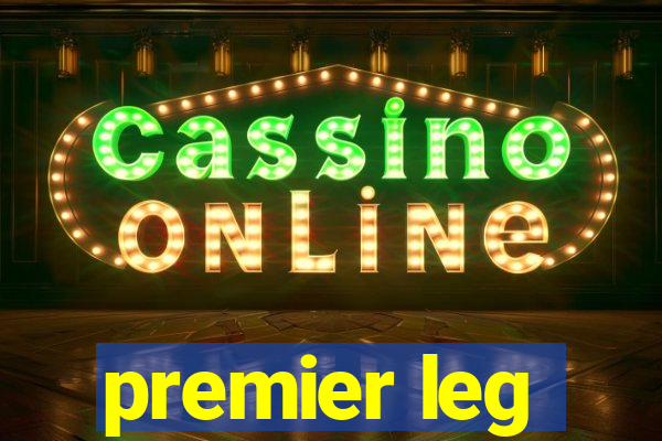 premier leg