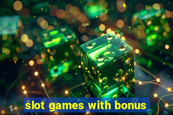 slot games with bonus