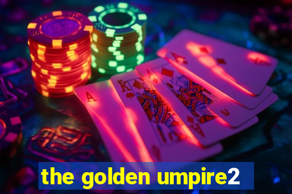 the golden umpire2