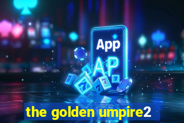 the golden umpire2