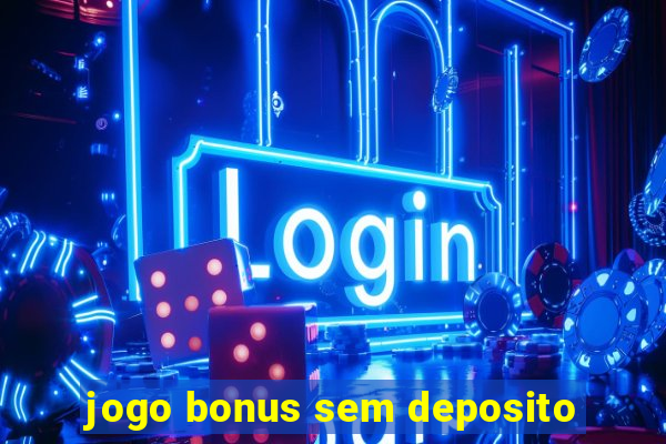 jogo bonus sem deposito