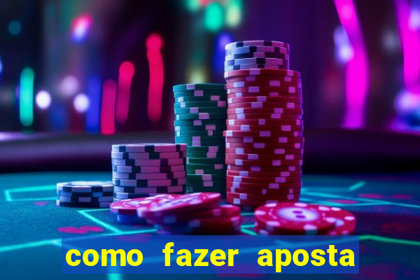 como fazer aposta na betano