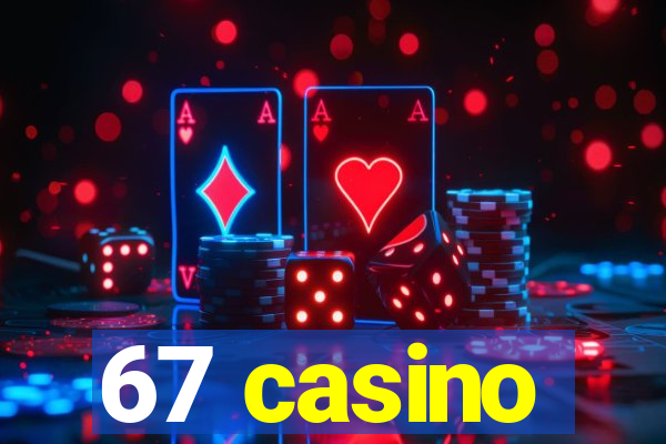 67 casino