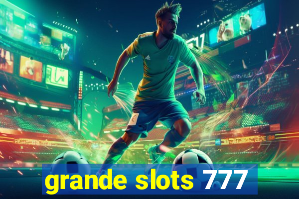 grande slots 777