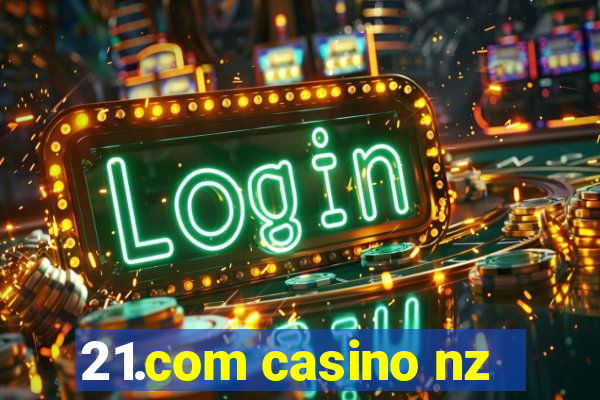 21.com casino nz