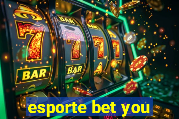 esporte bet you