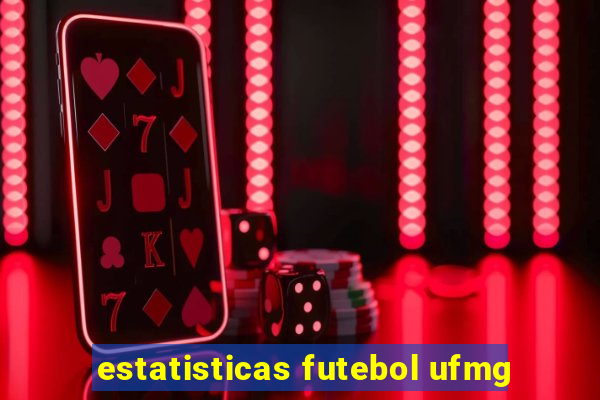 estatisticas futebol ufmg