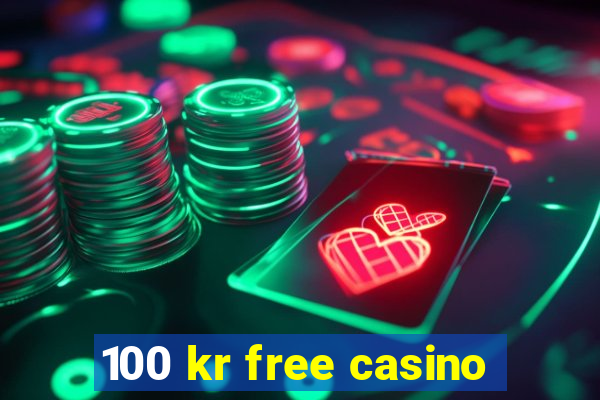 100 kr free casino