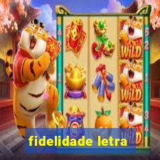 fidelidade letra