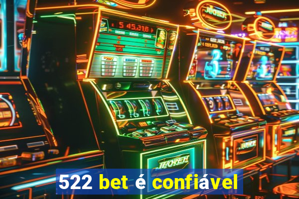 522 bet é confiável