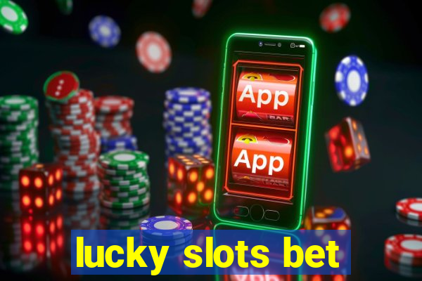 lucky slots bet