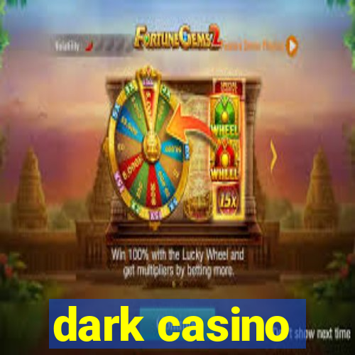 dark casino