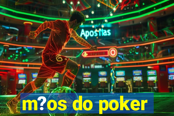 m?os do poker