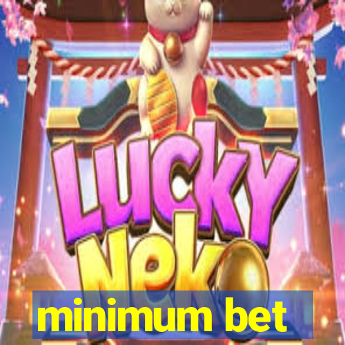 minimum bet