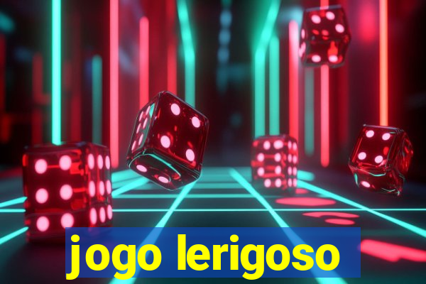 jogo lerigoso