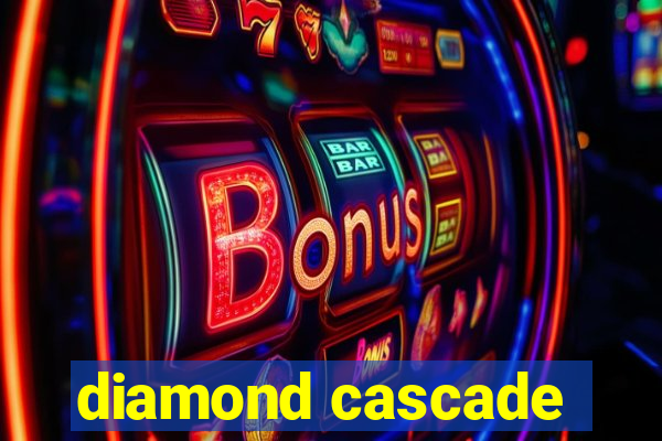 diamond cascade