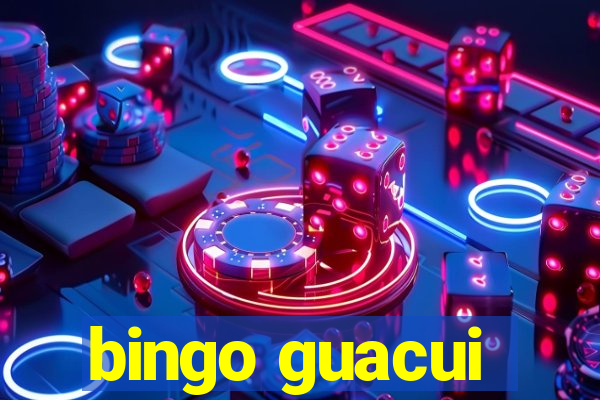 bingo guacui