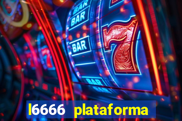 l6666 plataforma paga mesmo