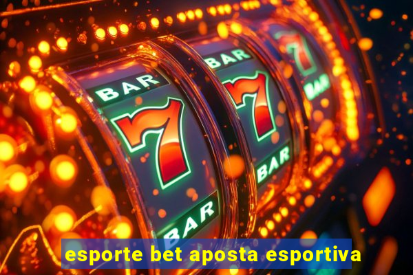 esporte bet aposta esportiva