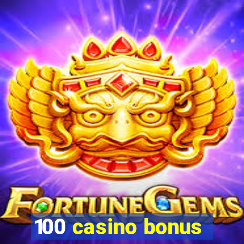 100 casino bonus