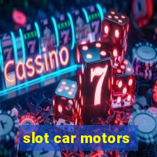 slot car motors