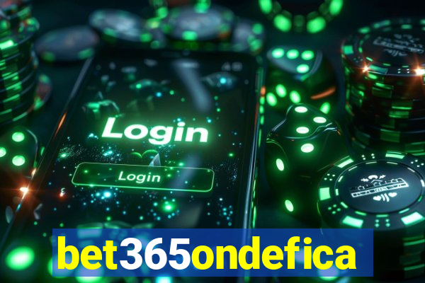 bet365ondefica