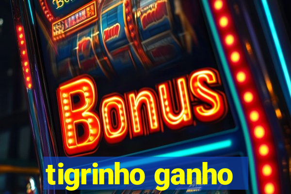 tigrinho ganho