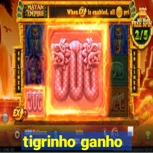 tigrinho ganho