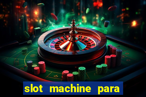 slot machine para ser rico