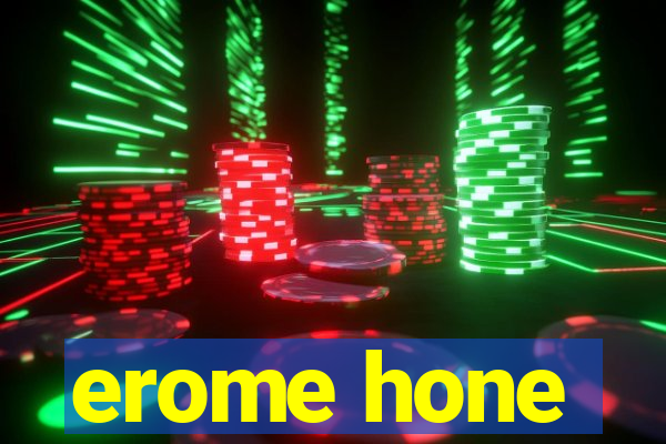 erome hone