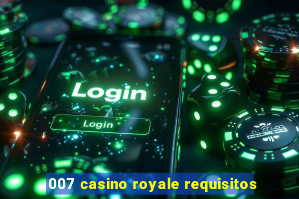 007 casino royale requisitos