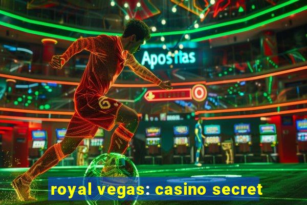 royal vegas: casino secret