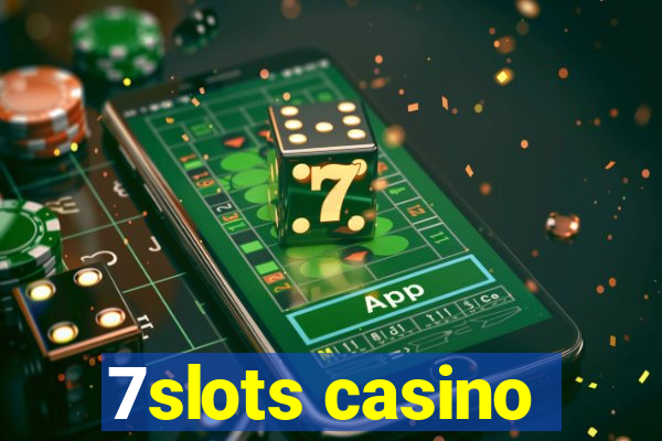 7slots casino