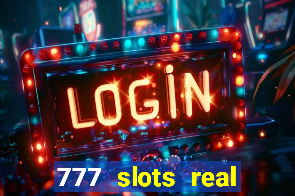 777 slots real cash game