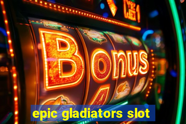 epic gladiators slot