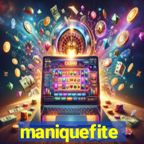 maniquefite